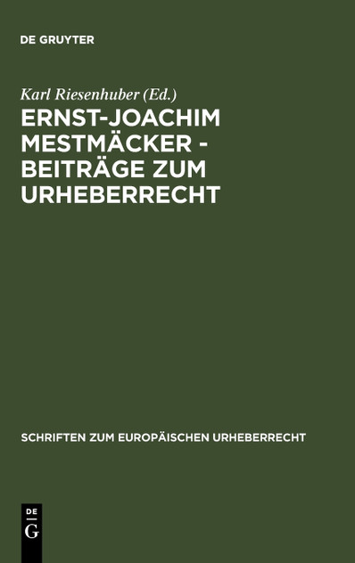 Ernst-Joachim Mestmäcker - Beiträge zum Urheberrecht Ernst-Joachim Mestmäcker - Beiträge zum Urheberrecht