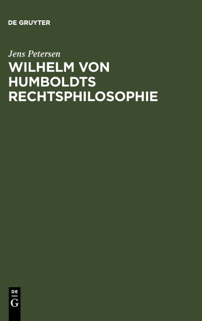 Wilhelm von Humboldts Rechtsphilosophie Wilhelm von Humboldts Rechtsphilosophie