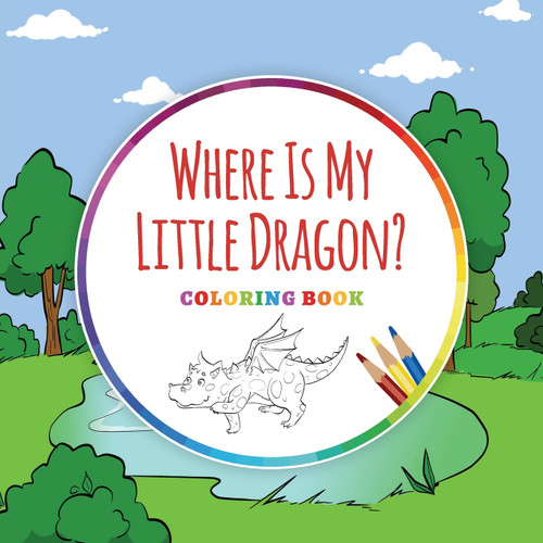 Where Is My Little Dragon? - Coloring Book Where Is My Little Dragon? - Coloring Book