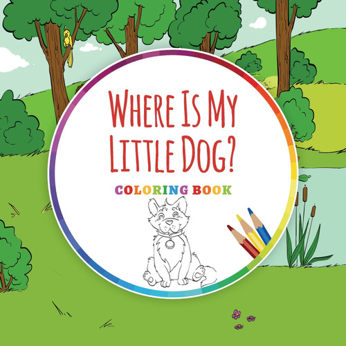 Where Is My Little Dog? - Coloring Book Where Is My Little Dog? - Coloring Book