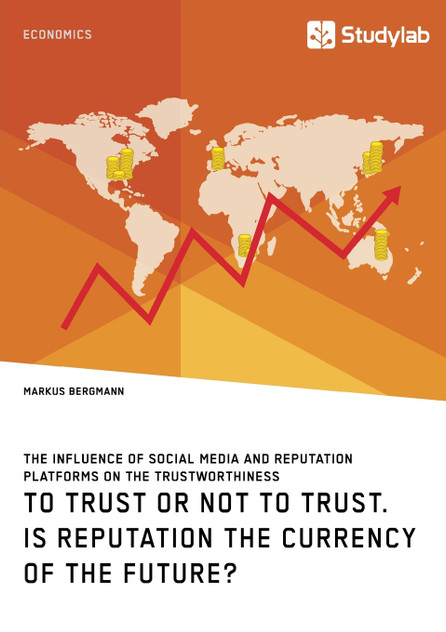 To Trust or Not to Trust. Is Reputation the Currency of the Future? To Trust or Not to Trust. Is Reputation the Currency of the Future?