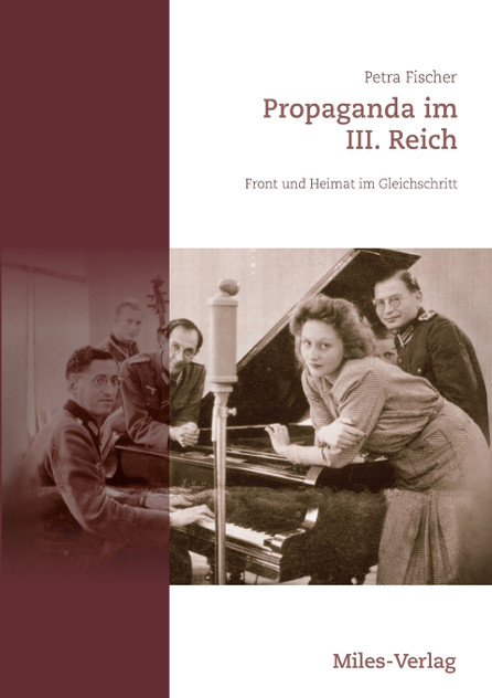 Propaganda im III. Reich - Front und Heimat im Gleichschritt Propaganda im III. Reich - Front und Heimat im Gleichschritt