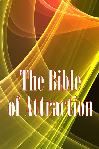 The Bible of Attraction The Bible of Attraction