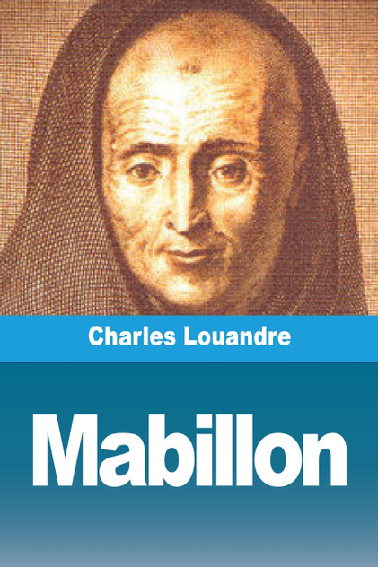 Mabillon, les bénédictins français et la cour de Rome au XVIIe siècle Mabillon, les bénédictins français et la cour de Rome au XVIIe siècle