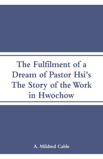 The Fulfilment of a Dream of Pastor Hsi's The Fulfilment of a Dream of Pastor Hsi's