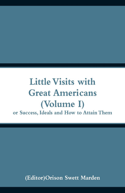 Little Visits with Great Americans (Volume I) Little Visits with Great Americans (Volume I)