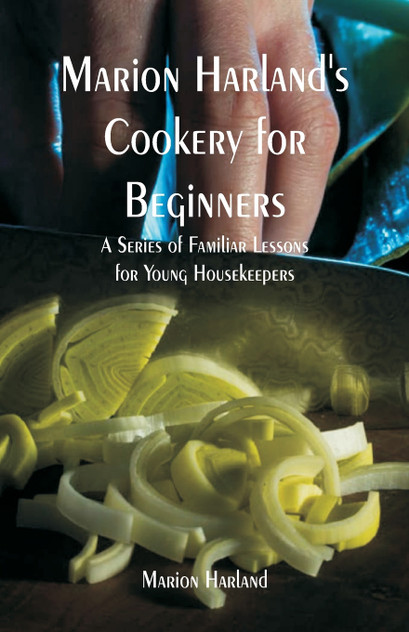 Marion Harland's Cookery for Beginners Marion Harland's Cookery for Beginners