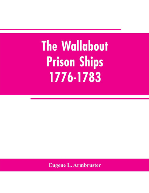 The Wallabout Prison Ships The Wallabout Prison Ships