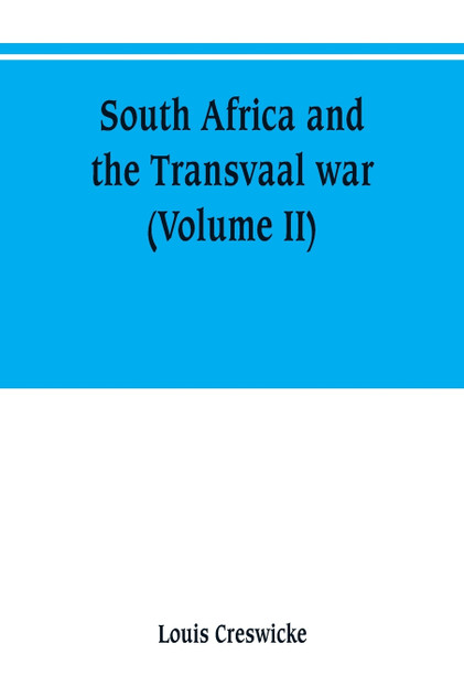 South Africa and the Transvaal war (Volume II)