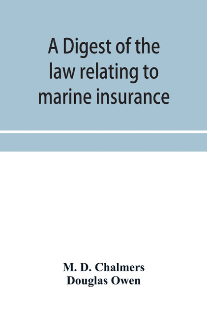 A digest of the law relating to marine insurance A digest of the law relating to marine insurance