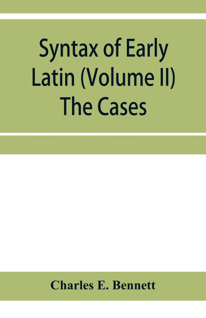 Syntax of early Latin (Volume II) The Cases