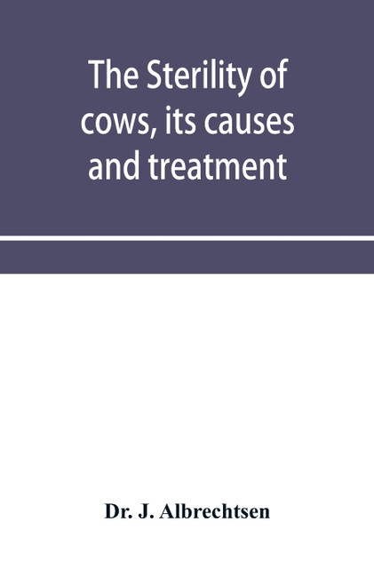 The sterility of cows, its causes and treatment The sterility of cows, its causes and treatment
