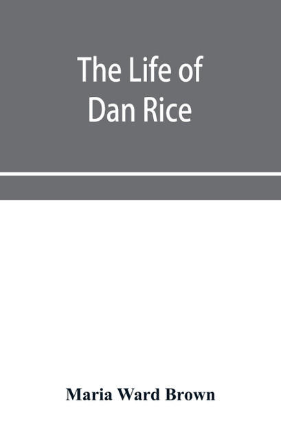 The life of Dan Rice
