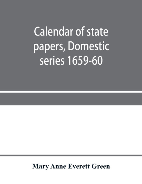 Calendar of state papers, Domestic series 1659-60 Calendar of state papers, Domestic series 1659-60
