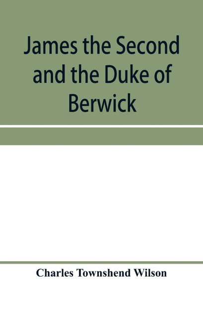 James the Second and the Duke of Berwick James the Second and the Duke of Berwick