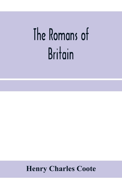 The Romans of Britain The Romans of Britain