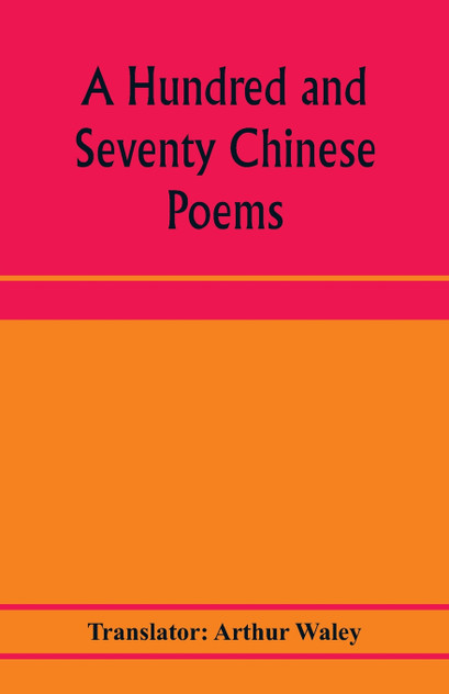 A hundred and seventy Chinese poems A hundred and seventy Chinese poems