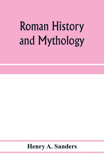 Roman history and mythology Roman history and mythology