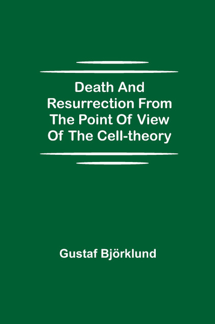 Death and resurrection from the point of view of the cell-theory