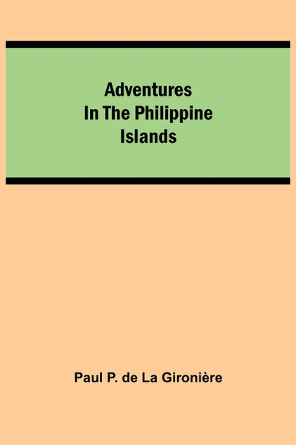 Adventures in the Philippine Islands