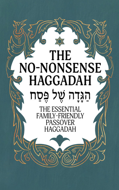 Haggadah for Passover - The No-Nonsense Haggadah Haggadah for Passover - The No-Nonsense Haggadah