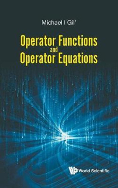 Operator Functions and Operator Equations Operator Functions and Operator Equations