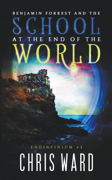 Benjamin Forrest and the School at the End of the World Benjamin Forrest and the School at the End of the World