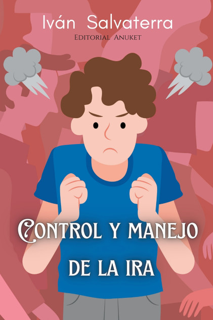 Control y Manejo de la Ira Control y Manejo de la Ira