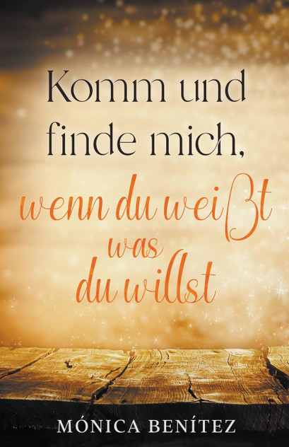 Komm und finde mich, wenn du weißt was du willst Komm und finde mich, wenn du weißt was du willst