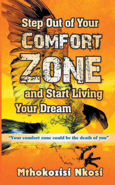 Step Out of Your Comfort-zone and Start Living Your Dream Step Out of Your Comfort-zone and Start Living Your Dream