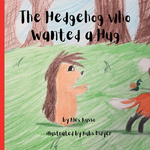 The Hedgehog Who Wanted a Hug The Hedgehog Who Wanted a Hug