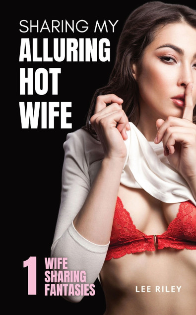 Sharing My Alluring Hot Wife Sharing My Alluring Hot Wife
