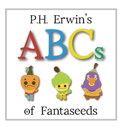 P.H. Erwin's ABCs of Fantaseeds P.H. Erwin's ABCs of Fantaseeds