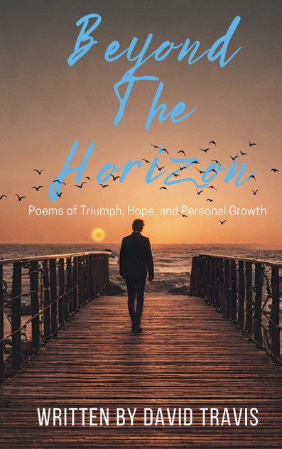 Beyond the Horizon (Poems of Triumph,Hope, and Personal Growth Beyond the Horizon (Poems of Triumph,Hope, and Personal Growth