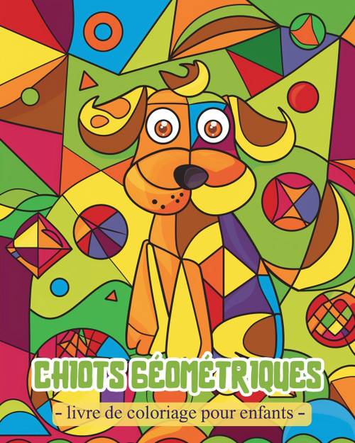 Chiots Géométriques - Livre de coloriage pour enfants Chiots Géométriques - Livre de coloriage pour enfants