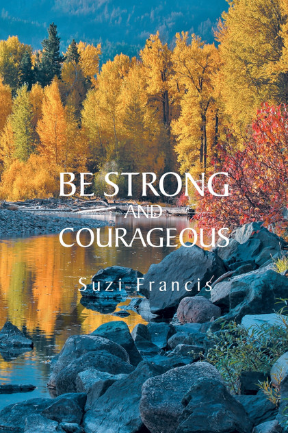 Be Strong and Courageous Be Strong and Courageous