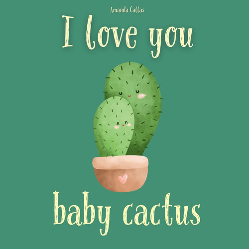 I Love You Baby Cactus I Love You Baby Cactus