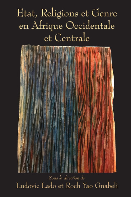 Etat, Religions et Genre en Afrique Occidentale et Centrale Etat, Religions et Genre en Afrique Occidentale et Centrale