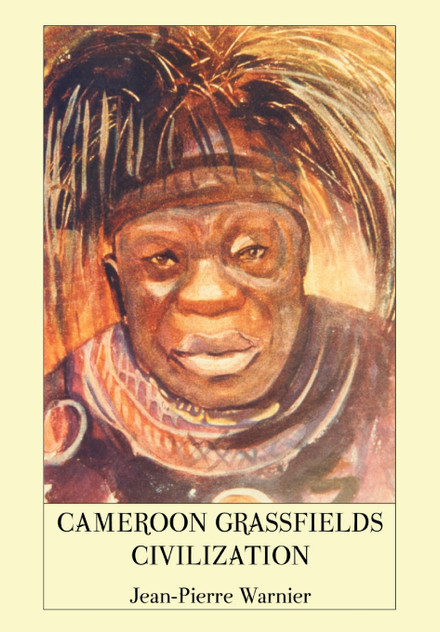 Cameroon Grassfields Civilization Cameroon Grassfields Civilization