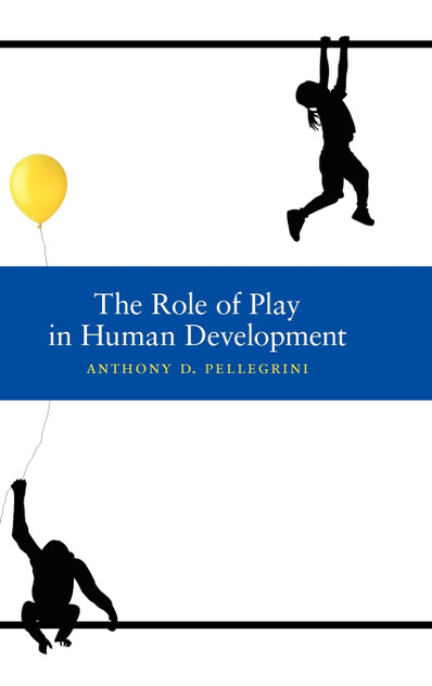 The Role of Play in Human Development The Role of Play in Human Development