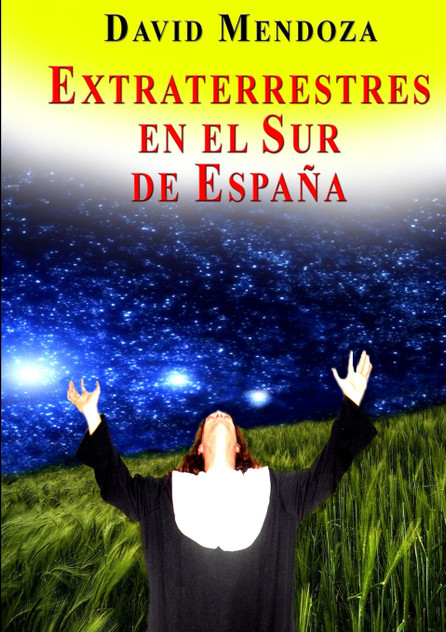 EXTRATERRESTRES EN EL SUR DE ESPAÑA EXTRATERRESTRES EN EL SUR DE ESPAÑA