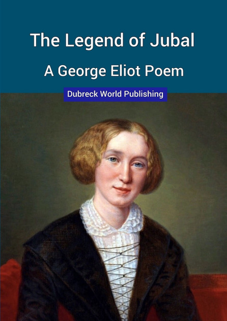 The Legend of Jubal, a George Eliot Poem The Legend of Jubal, a George Eliot Poem