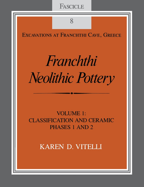 Franchthi Neolithic Pottery, Volume 1 Franchthi Neolithic Pottery, Volume 1
