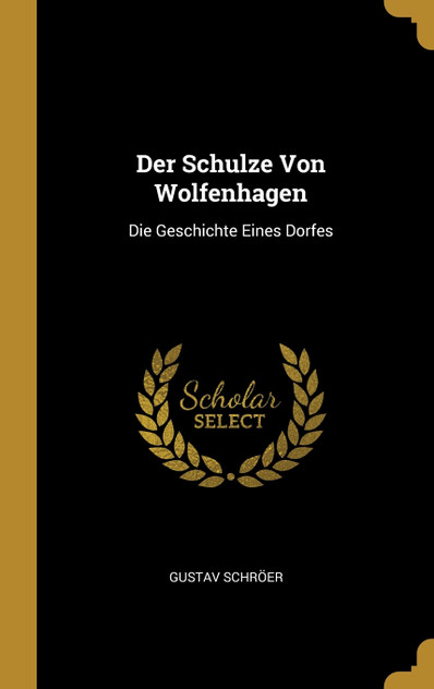 Der Schulze Von Wolfenhagen Der Schulze Von Wolfenhagen