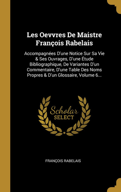 Les Oevvres De Maistre François Rabelais Les Oevvres De Maistre François Rabelais