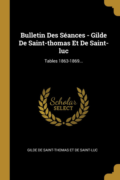 Bulletin Des Séances - Gilde De Saint-thomas Et De Saint-luc