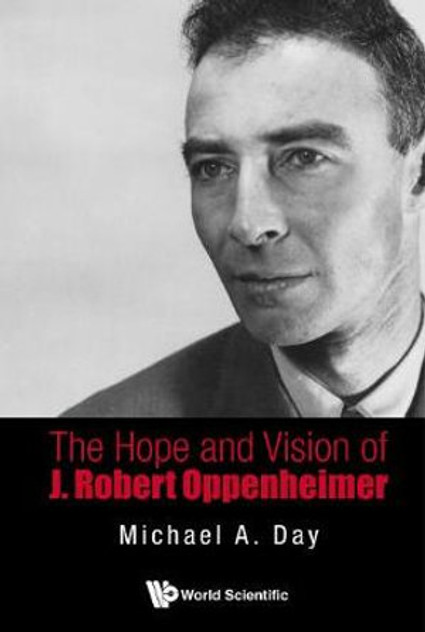 Hope And Vision Of J. Robert Oppenheimer, The Hope And Vision Of J. Robert Oppenheimer, The