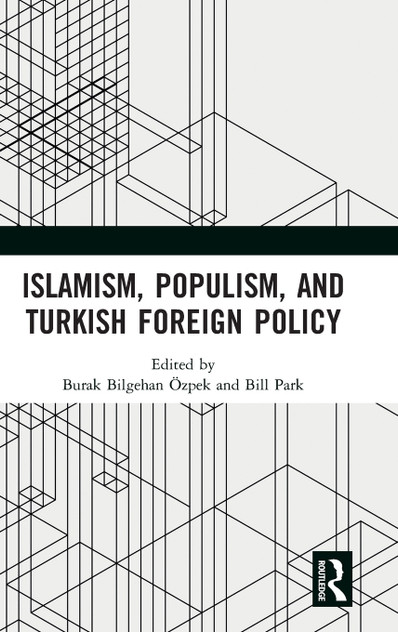 Islamism, Populism, and Turkish Foreign Policy