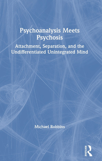 Psychoanalysis Meets Psychosis Psychoanalysis Meets Psychosis