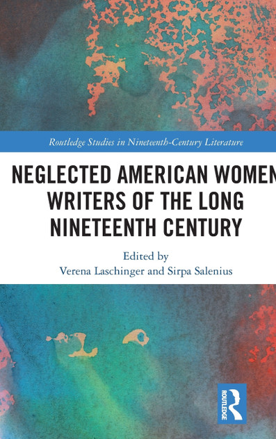 Neglected American Women Writers of the Long Nineteenth Century Neglected American Women Writers of the Long Nineteenth Century
